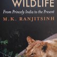 Book Review: A Life with Wildlife – From Princely India to the Present  By M. K. Ranjitsinh M. K. Ranjitsinh’s book “A Life with Wildlife – From Princely India to the Present” is a fascinating […]