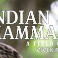 Indian Mammals – A Field Guide By Vivek Menon I had bought this book as soon as it came out in 2014. However, I must confess that the moment I opened the contents chapter, the colourful […]